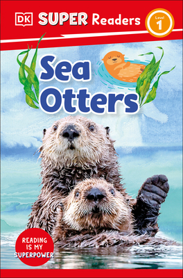 DK Super Readers Level 1 Sea Otters 0744072441 Book Cover