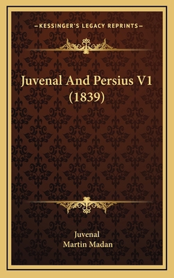 Juvenal and Persius V1 (1839) 1164337033 Book Cover