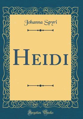 Heidi (Classic Reprint) 0266407404 Book Cover