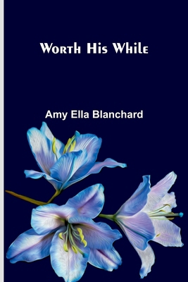 Worth his while 937412050X Book Cover