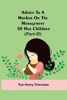 Advice To A Mother On The Management Of Her Chi... 9354757057 Book Cover