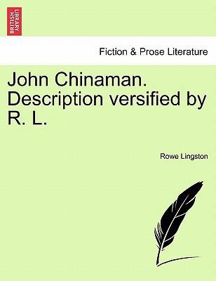 John Chinaman. Description Versified by R. L. 1241141428 Book Cover