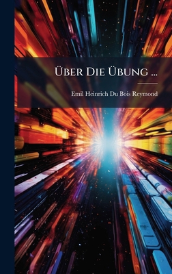 Ãber Die Ãbung ... [German] 1023849216 Book Cover