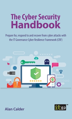 The Cyber Security Handbook: Prepare for, respo... 178778407X Book Cover