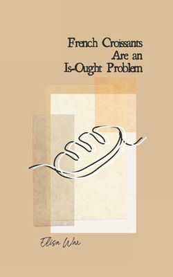 French Croissants Are an Is-Ought Problem B0F21QV2KG Book Cover