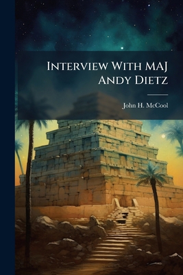 Interview With MAJ Andy Dietz 1296049256 Book Cover