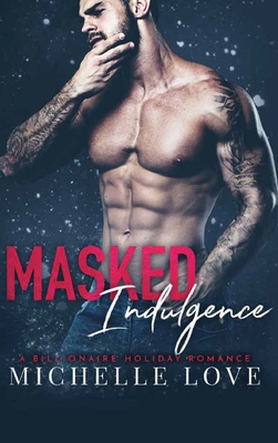 Masked Indulgence: A Billionaire Holiday Romance 1648087329 Book Cover