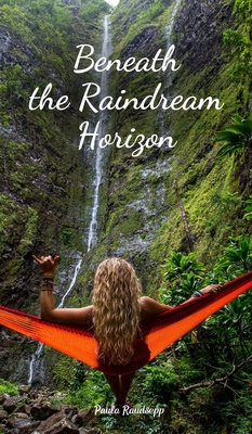 Beneath the Raindream Horizon B0DR63CQ2N Book Cover