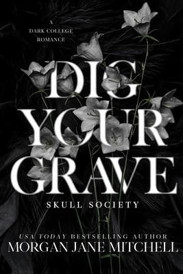 Dig Your Grave: A Dark College Romance B0DZPBK1GR Book Cover