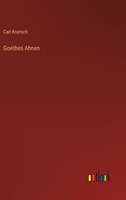 Goethes Ahnen [German] 3368390163 Book Cover