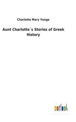 Aunt Charlotte´s Stories of Greek History 3732618870 Book Cover