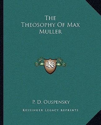 The Theosophy Of Max Müller 1162883715 Book Cover