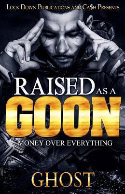 Raised as a Goon: Money Over Everything 1975909070 Book Cover