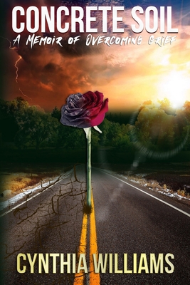 Concrete Soil: A Memoir of Overcoming Grief B08BRK6VCX Book Cover