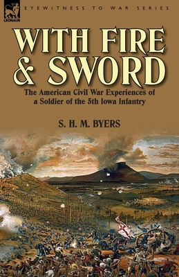 With Fire and Sword: The American Civil War Exp... 1782820159 Book Cover