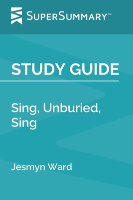 Study Guide: Sing, Unburied, Sing by Jesmyn War... 1710677457 Book Cover