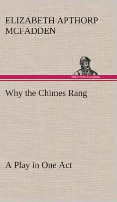 Why the Chimes Rang: A Play in One Act 384951479X Book Cover