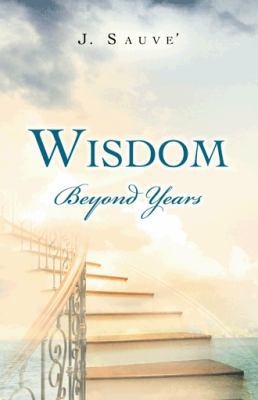 Wisdom Beyond Years 146697558X Book Cover