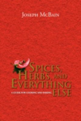 Spices, Herbs, and Everything Else 1436363861 Book Cover