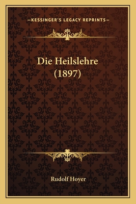 Die Heilslehre (1897) [German] 1166736954 Book Cover