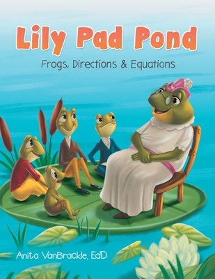 Lily Pad Pond: Frogs, Directions & Equations 1665712899 Book Cover