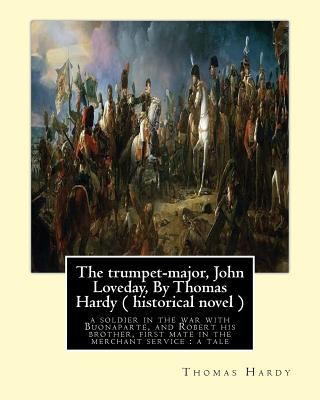 The trumpet-major, John Loveday, By Thomas Hard... 1534871047 Book Cover