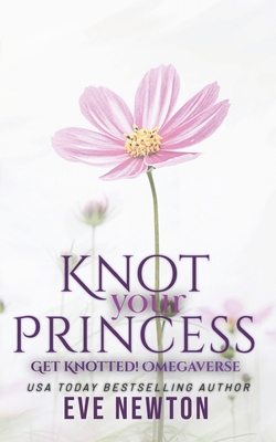 Knot your Princess: a Steamyverse Reverse Harem... B0C2RX96BD Book Cover