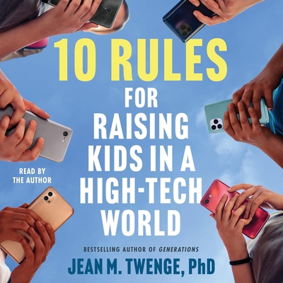 10 Rules for Raising Kids in a High-Tech World:... 1668138417 Book Cover