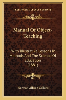 Manual Of Object-Teaching: With Illustrative Le... 1167020391 Book Cover