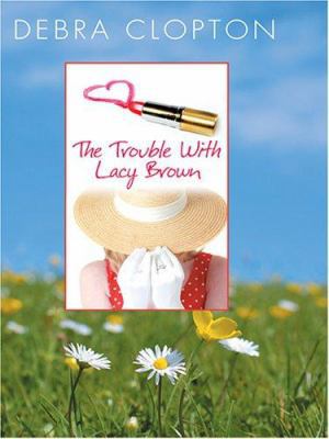 The Trouble with Lacy Brown [Large Print] 0786287551 Book Cover