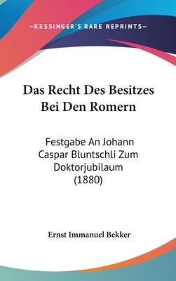 Das Recht Des Besitzes Bei Den Romern: Festgabe... [German] 1160650837 Book Cover