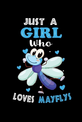 Just a Girl Who Loves Mayflys: Cute Mayflys Lover Gift For Girl, women.  Perfect handwriting notebook journal for Mayflys. Gift it to your Sister, Daughter, Mother, Mom, Grandpa Who Loves Animal.