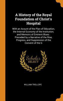 A History of the Royal Foundation of Christ's H... 0344240126 Book Cover