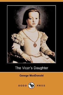 The Vicar's Daughter (Dodo Press) 1406530298 Book Cover