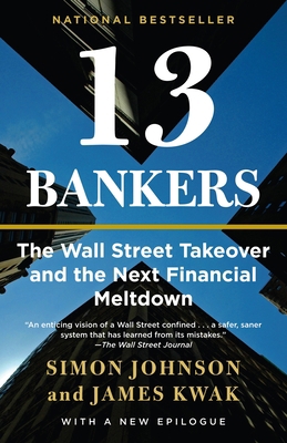 13 Bankers: The Wall Street Takeover and the Ne... B00BG6T2JC Book Cover