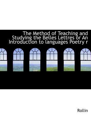 The Method of Teaching and Studying the Belles ... [Large Print] 1115335294 Book Cover