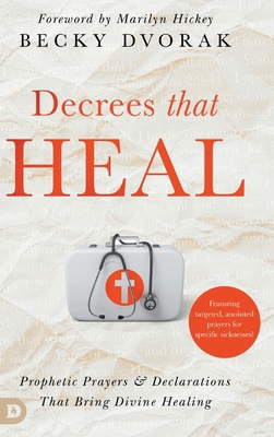 Decrees that Heal: Prophetic Prayers and Declar... 0768475848 Book Cover