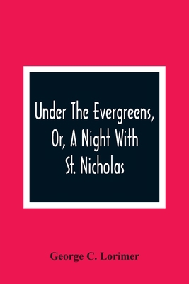Under The Evergreens, Or, A Night With St. Nich... 9354364454 Book Cover