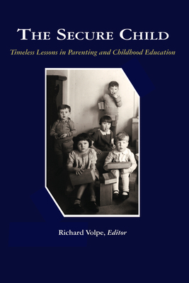 The Secure Child: Timeless Lessons in Parenting... 1607523892 Book Cover