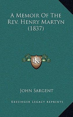 A Memoir of the REV. Henry Martyn (1837) 1164421662 Book Cover