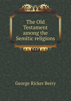 The Old Testament among the Semitic religions 5518709552 Book Cover