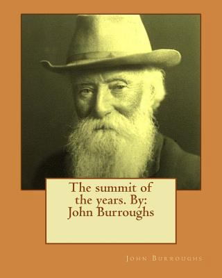 The summit of the years. By: John Burroughs 1539905683 Book Cover