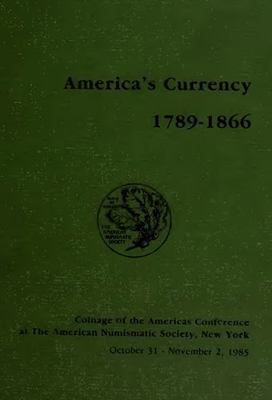 America's Currency, 1789-1866 0897222148 Book Cover