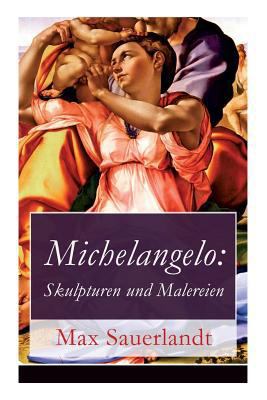 Michelangelo: Skulpturen und Malereien [German] 8026859073 Book Cover