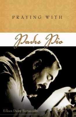 Praying with Padre Pio 1593250916 Book Cover