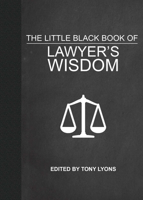 The Little Black Book of Lawyer's Wisdom 1510704159 Book Cover