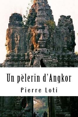Un pèlerin d'Angkor [French] 171713937X Book Cover