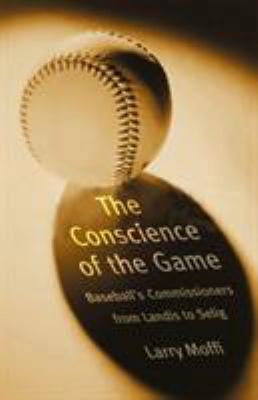 Conscience of the Game: Baseball's Commissioner... 0803283229 Book Cover