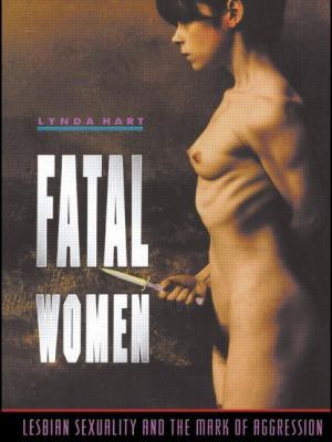 Fatal Women: Lesbian Sexuality and the Mark of ... 0415100828 Book Cover