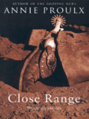 Close Range: Wyoming Stories 1857029429 Book Cover